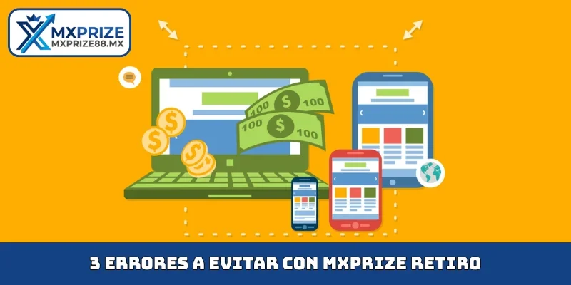 3 errores a evitar con MXPRIZE retiro