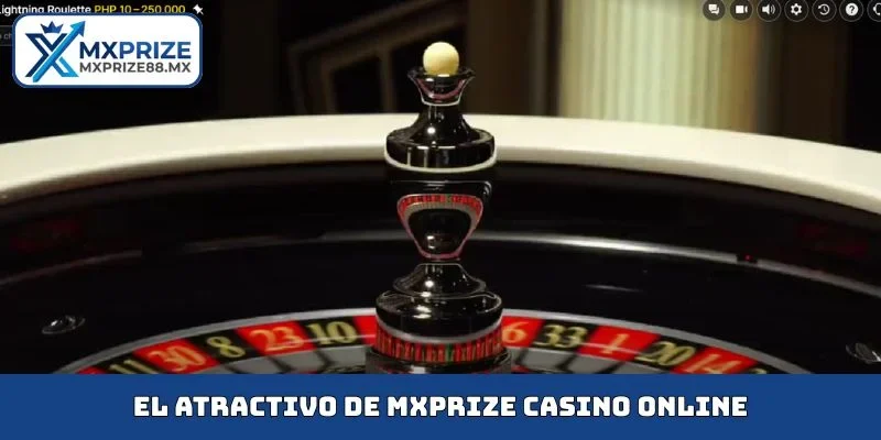 El atractivo de MXPRIZE casino online