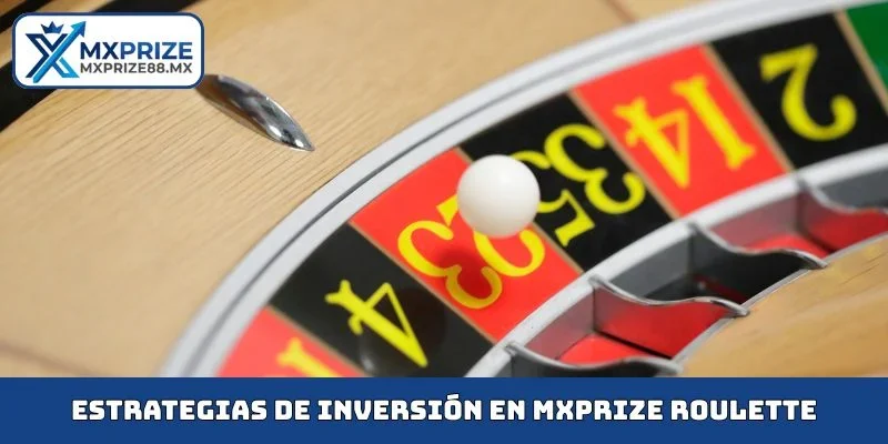 Estrategias de inversión en MXPRIZE Roulette