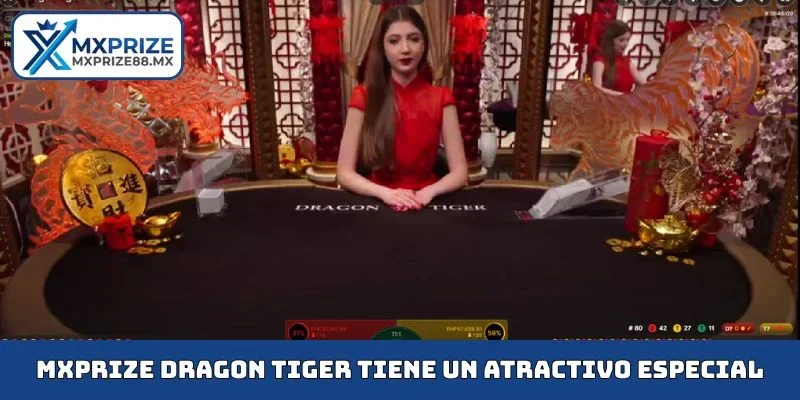 MXPRIZE Dragon Tiger tiene un atractivo especial
