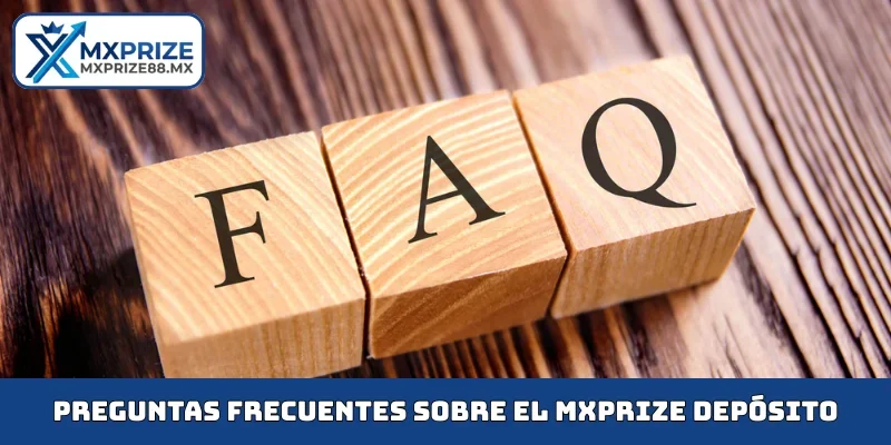Preguntas frecuentes sobre el MXPRIZE depósito