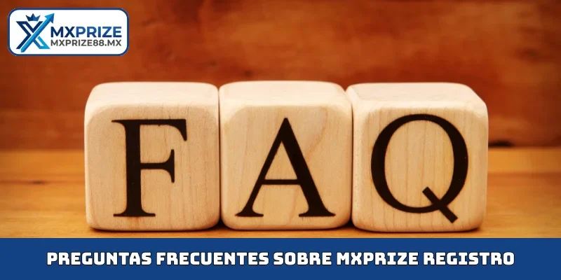 Preguntas frecuentes sobre MXPRIZE registro