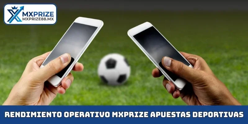Rendimiento operativo MXPRIZE apuestas deportivas