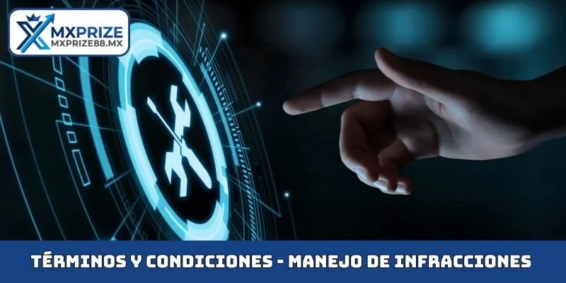 MXPRIZE términos y condiciones - Manejo de infracciones