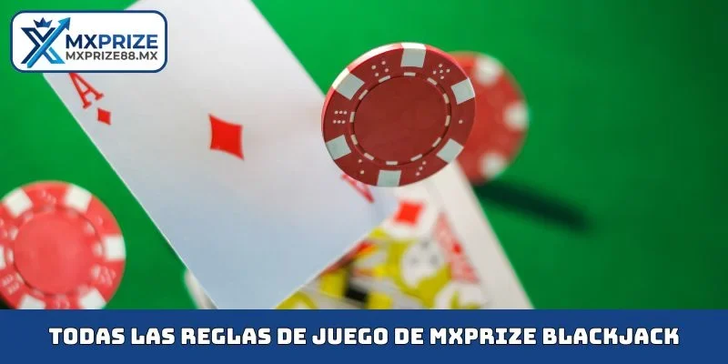 Todas las reglas de juego de MXPRIZE Blackjack